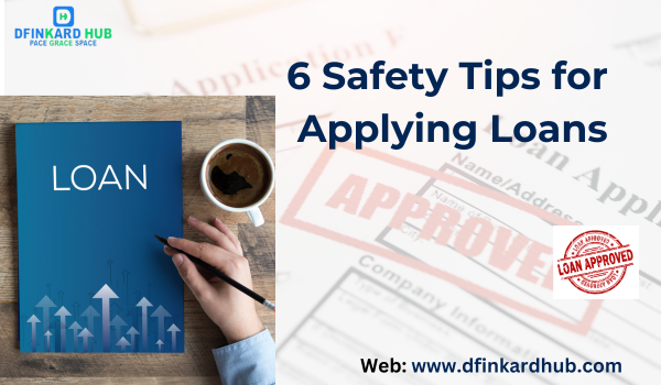 6 Safety Tips for Applying Loans